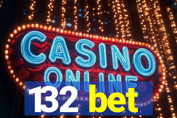 132 bet